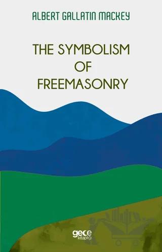 The Symbolism Of Freemasonry