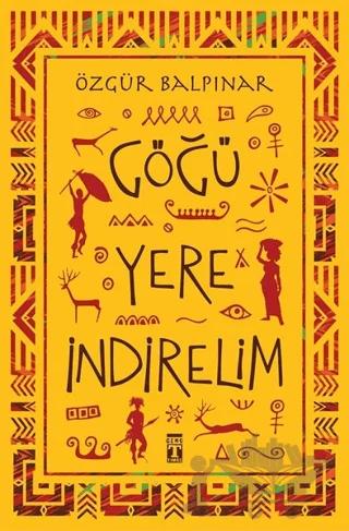 Göğü Yere İndirelim