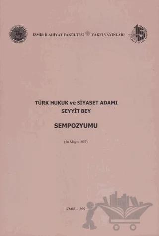 Türk Hukuk ve Siyaset Adamı Seyyit Bey Sempozyumu (16 Mayıs 1997)
