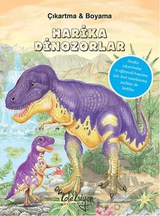Harika Dinozorlar : Çıkartma ve Boyama