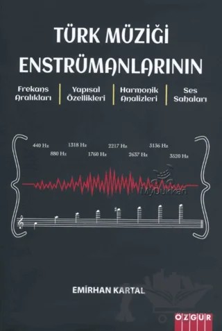 Türk Müziği Enstrümanlarının Frekans Aralıkları – Emirhan Kartal – Özgür Yayınları kitap kapağı