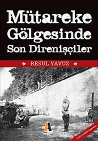 Mütareke Gölgesinde Son Direnişler
