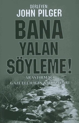 Bana Yalan Söyleme! – John Pilger – Agora Kitaplığı kitap kapağı