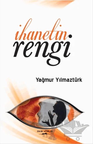 İhanetin Rengi – Yağmur Yılmaztürk – Sokak Kitapları Yayınları kitap kapağı
