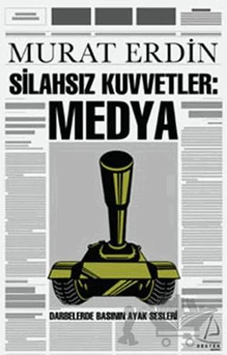 Silahsız Kuvvetler: Medya – Murat Erdin – Destek Yayınları kitap kapağı
