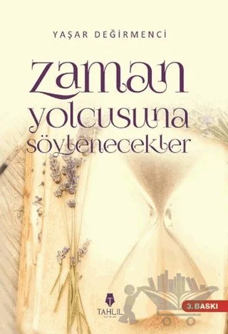 Zaman Yolcusuna Söylenecekler – Yaşar Değirmenci – Tahlil Yayınları kitap kapağı