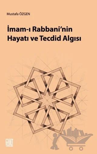 İmam-ı Rabbani'nin Hayatı ve Tecdid Algısı