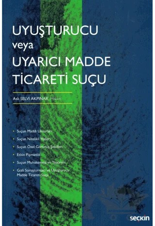 Uyuşturucu veya Uyarıcı Madde Ticareti Suçu – Aslı Selvi Akpınar – Seçkin Yayıncılık kitap kapağı