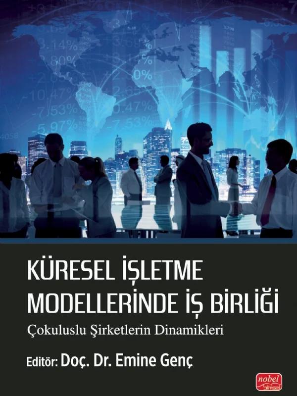 KÜRESEL İŞLETME MODELLERİNDE İŞ BİRLİĞİ - Çokuluslu Şirketlerin Dinamikleri