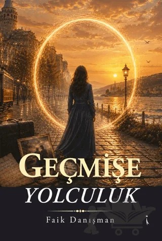 Geçmişe Yolculuk – Faik Danışman – İkinci Adam Yayınları kitap kapağı