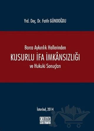 Borca Aykırılık Hallerinden Kusurlu İfa İmkansızlığı ve Hukuki Sonuçları