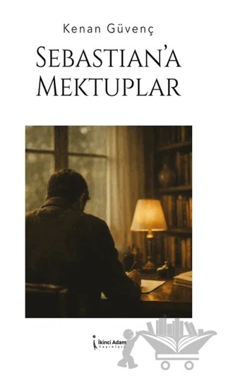 Sebastian’a Mektuplar – Kenan Güvenç – İkinci Adam Yayınları kitap kapağı