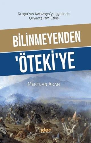 Bilinmeyenden Öteki'ye - Rusya'nın Kafkasya'yı İşgalinde Oryantalizm Etkisi