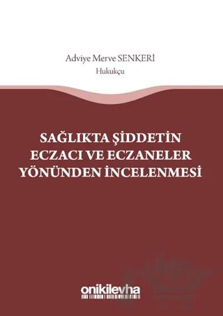 Sağlıkta Şiddetin Eczacı ve Eczaneler Yönünden İncelenmesi – Adviye Merve Senkeri – On İki Levha Yayınları kitap kapağı