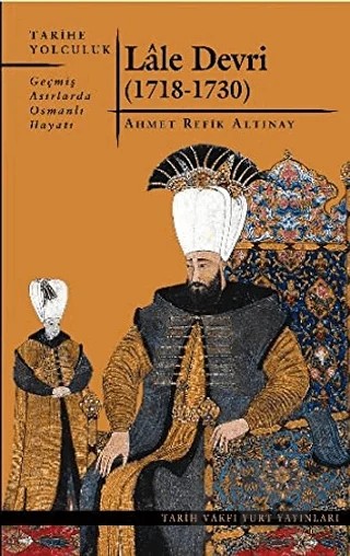 Lale Devri – Ahmet Refik Altınay – Tarih Vakfı Yurt Yayınları kitap kapağı