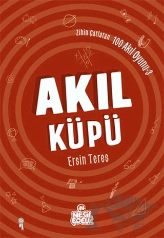 Zihin Çatlatan 100 Akıl Oyunu 3 - Akıl Küpü – Ersin Teres – Nesil Çocuk Yayınları kitap kapağı