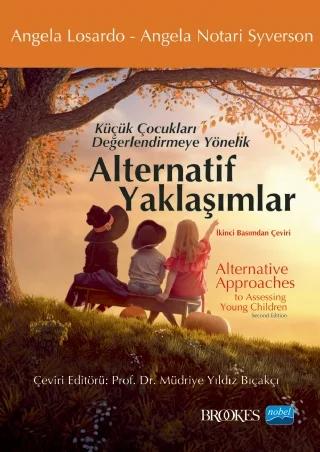 KÜÇÜK ÇOCUKLARI DEĞERLENDİRMEYE YÖNELİK ALTERNATİF YAKLAŞIMLAR / Alternative Approaches to Assessing Young Children – Angela Losardo, Angela Notari Syverson – Nobel Akademik Yayıncılık kitap kapağı