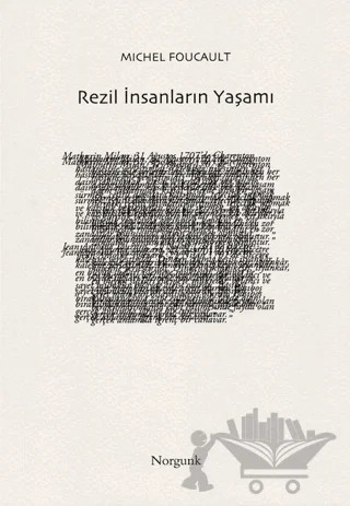 Rezil İnsanların Yaşamı – Michel Foucault – Norgunk Yayıncılık kitap kapağı