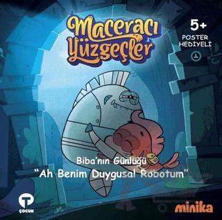 Maceracı Yüzgeçler 5: Ah Benim Duygusal Robotum - Biba'nın Günlüğü