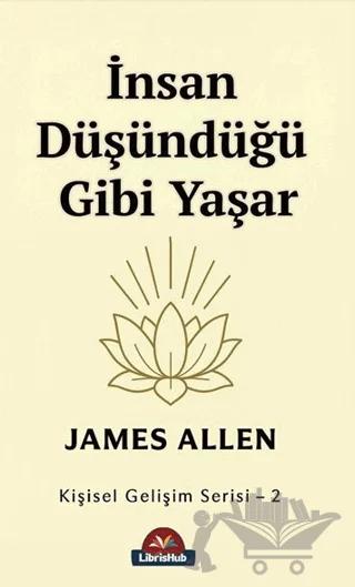 İnsan Düşündüğü Gibi Yaşar