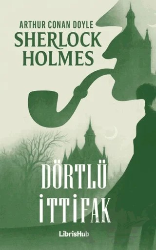 Dörtlü İttifak – Sir Arthur Conan Doyle – LibrisHub Yayınları kitap kapağı