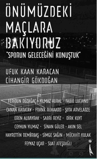 Önümüzdeki Maçlara Bakıyoruz – Cihangir Gökdoğan, Ufuk Kaan Karacan – İkinci Adam Yayınları kitap kapağı