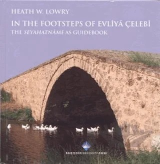In The Footsteps Of Evliya Çelebi – Heath W. Lowry – Bahçeşehir Üniversitesi Yayınları kitap kapağı