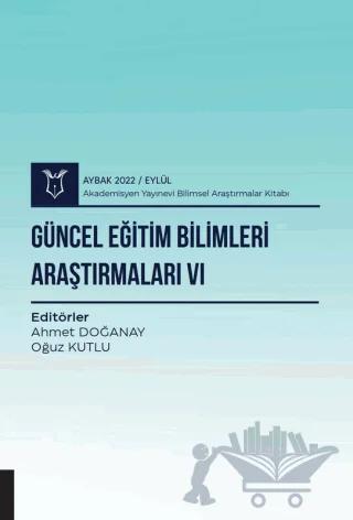 Güncel Eğitim Bilimleri Araştırmaları VI - Aybak 2022 Eylül