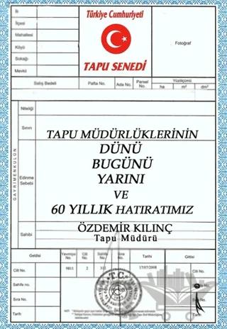 Tapu Müdürlüklerinin Dünü Bugünü Yarını ve 60 Yıllık Hatıratımız