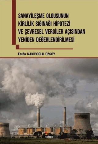 Sanayileşme Olgusunun Kirlilik Sığınağı Hipotezi ve Çevresel Vergiler Açısından Yeniden Değerlendirilmesi