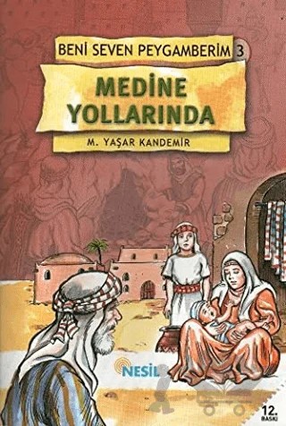 Medine Yollarında Beni Seven Peygamberim 3 – M. Yaşar Kandemir – Nesil Çocuk Yayınları kitap kapağı
