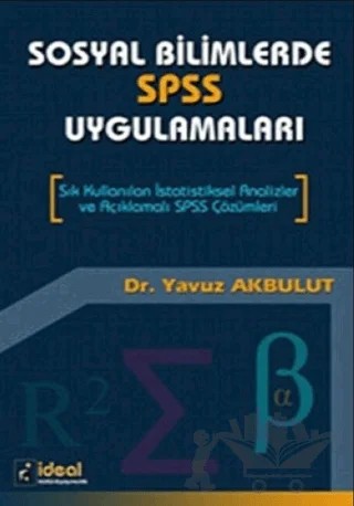 Sosyal Bilimlerde SPSS Uygulamaları – Yavuz Akbulut – İdeal Kültür Yayıncılık kitap kapağı