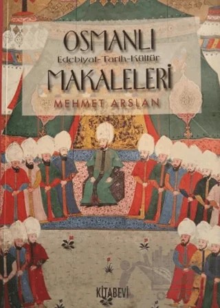 Osmanlı Makaleleri – Mehmet Arslan – Kitabevi Yayınları kitap kapağı