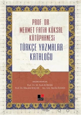 Prof. Dr. Mehmet Fatih Köksal Kütüphanesi Türkçe Yazmalar Kataloğu