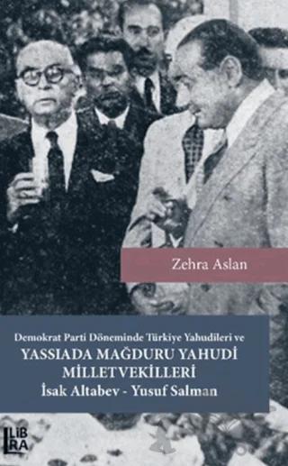 Demokrat Parti Döneminde Türkiye Yahudileri ve Yassıada Mağduru Yahudi Milletvekilleri İsak Altabev - Yusuf Salman