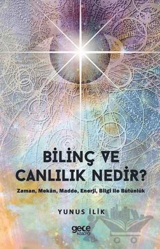 Bilinç ve Canlılık Nedir ?