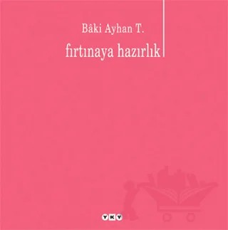 Fırtınaya Hazırlık – Baki Ayhan T. – Yapı Kredi Yayınları kitap kapağı