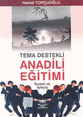 Tema Destekli Anadili Eğitimi Kuram ve İşleyiş – Hamdi Topçuoğlu – Nobel Akademik Yayıncılık kitap kapağı