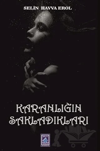Karanlığın Sakladıkları – Selin Havva Erol – Göl Yayıncılık kitap kapağı