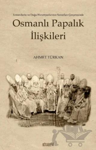 Osmanlı Papalık İlişkileri – Ahmet Türkan – Kitabevi Yayınları kitap kapağı