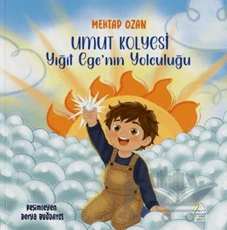 Umut Kolyesi: Yiğit Ege’nin Yolculuğu