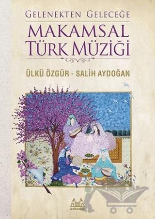 Gelenekten Geleceğe Makamsal Türk Müziği