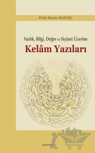 Kelam Yazıları - Varlık Bilgi Değer ve Siyaset Üzerine