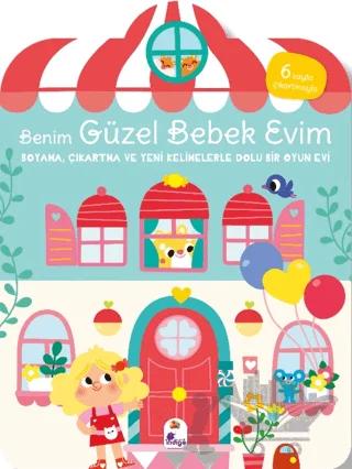 Benim Güzel Bebek Evim - Boyama, Çıkartma ve Yeni Kelimelerle Dolu Bir Oyun Evi (6 Sayfa Çıkartmasıyla)
