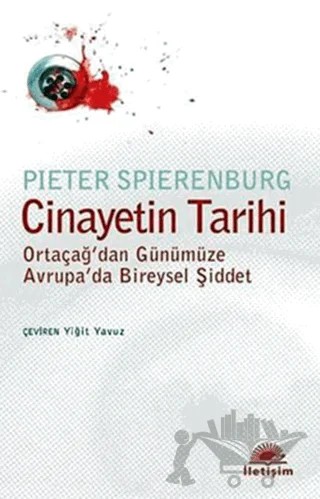 Cinayetin Tarihi – Pieter Spierenburg – İletişim Yayınevi kitap kapağı
