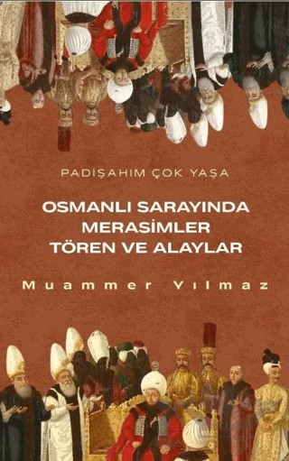 Osmanlı Sarayında Merasimler Tören ve Alaylar – Muammer Yılmaz – Lumo Yayın Grubu kitap kapağı