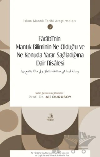 Fârâbî’nin Mantık Biliminin Ne Olduğu ve Ne Konuda Yarar Sağladığına Dair Risâlesi – Ali Durusoy – Fecr Yayınları kitap kapağı