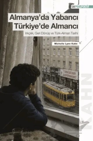 Almanya’da Yabancı Türkiye’de Almancı – Michelle Lynn Kahn – GAV Perspektif Yayınları kitap kapağı