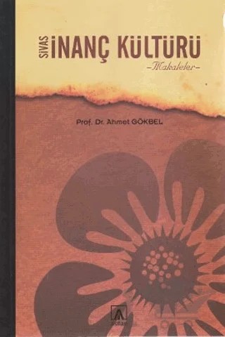 Sivas İnanç Kültürü – Ahmet Gökbel – Asitan Yayınları kitap kapağı