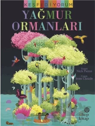 Keşfediyorum - Yağmur Ormanları – Nick Pierce – Hep Kitap kitap kapağı